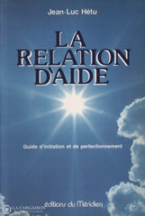 Hetu Jean-Luc. Relation Daide (La):  Guide Dinitiation Et De Perfectionnement Livre