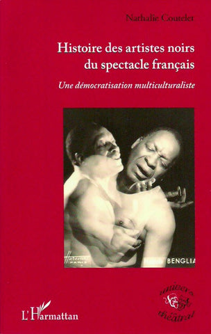 COUTELET, NATHALIE. Histoire des artistes noirs du spectacle français. Une démocratisation multiculturaliste.