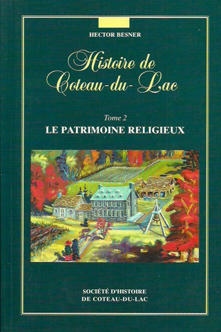 COTEAU-DU-LAC. Histoire de Coteau-du-Lac. Tome 2. Le patrimoine religieux.