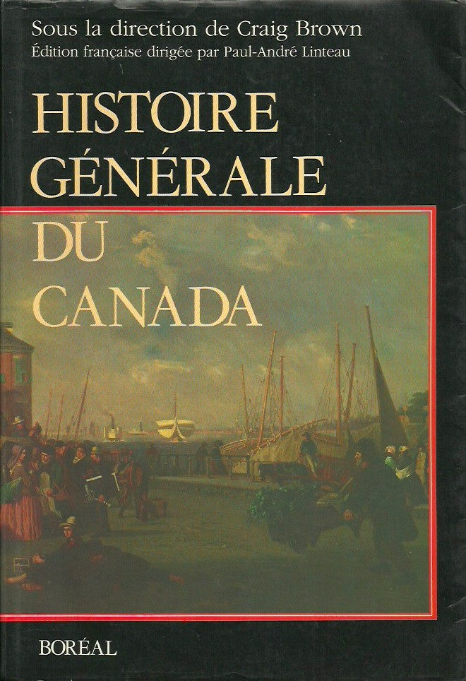 BROWN, CRAIG. Histoire générale du Canada