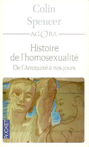 SPENCER, COLIN. Histoire de l'homosexualité. De l'Antiquité à nos jours.