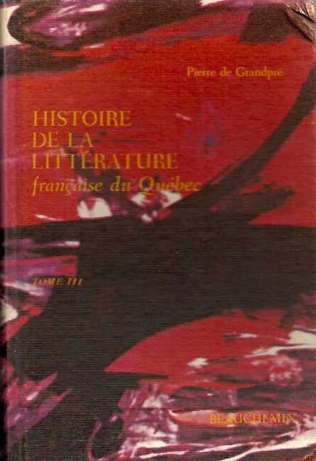 GRANDPRE, PIERRE DE. Histoire de la littérature française du Québec. Tome III (1945 à nos jours) - Le poésie.