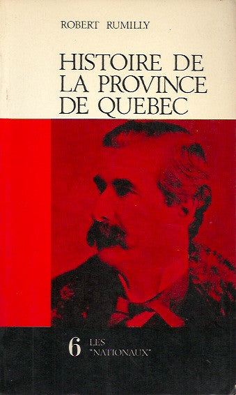 RUMILLY, ROBERT. Histoire de la province de Québec. Tome 6. Les "Nationaux".