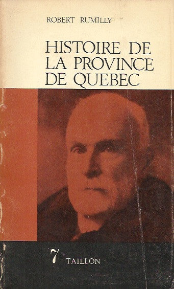 RUMILLY, ROBERT. Histoire de la province de Québec. Tome 7. Taillon.