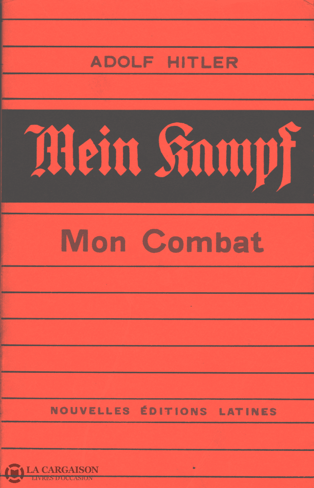 Hitler Adolf. Mon Combat (Mein Kampf) (Première Édition Française/traduction Intégrale) Livre