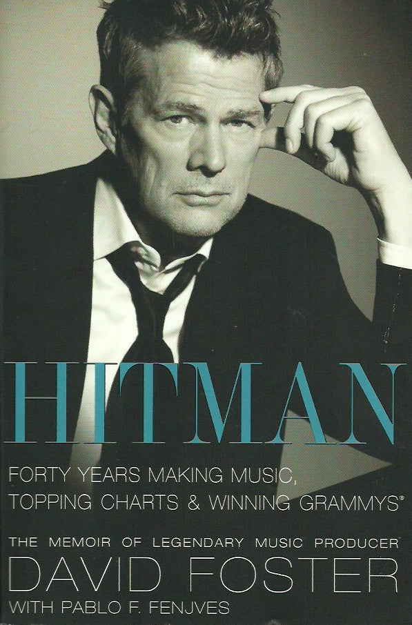 FOSTER, DAVID. Hitman: Forty Years Making Music, Topping the Charts, and Winning Grammys