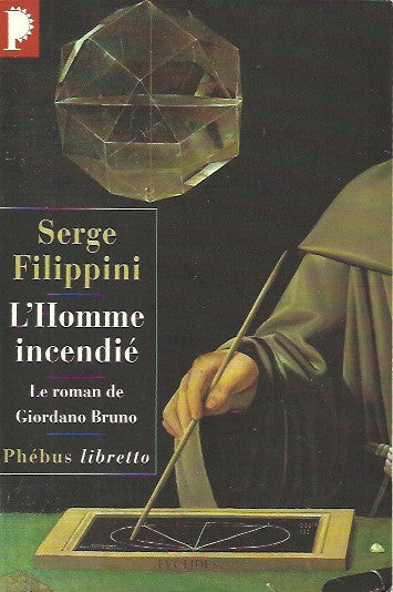 FILIPPINI, SERGE. L'homme incendié. Le roman de Giordano Bruno.