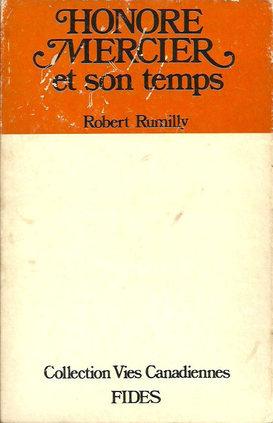RUMILLY, ROBERT. Honoré Mercier et son temps (Coffret: 2 volumes sous étui). Tome 1 (1840-1888). Tome 2 (1888-1894).