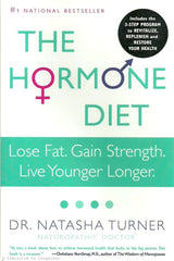 TURNER, NATASHA. The Hormone Diet. Lose Fat. Gain Strength. Live Younger Longer.