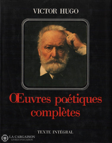 Hugo Victor. Oeuvres Poétiques Complètes - Texte Intégral Livre