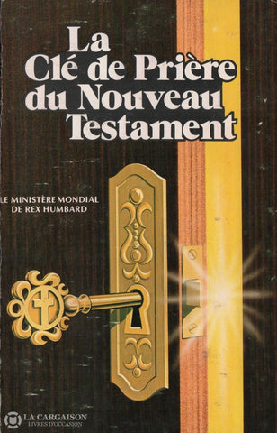 Humbard Rex. Clé De Prière Du Nouveau Testament (La):  Le Ministère Mondial Rex Humbard Livre