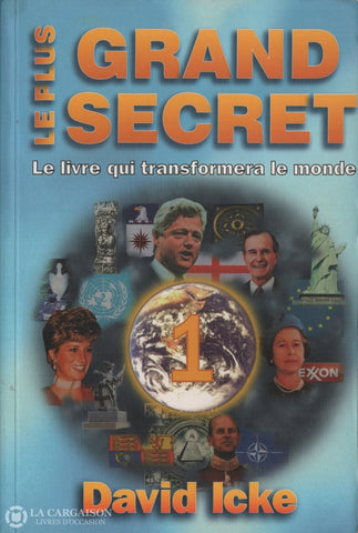 Icke David. Plus Grand Secret (Le):  Le Livre Qui Transformera Le Monde - Tome 01 Livre