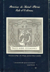 Ile Dorleans (L). Deux Coqs De Saint-Pierre Mont Raconté... Paroisse Isle Dorléans 1679-1979. Livre