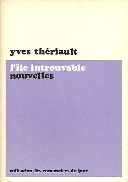THERIAULT, YVES. Île introuvable (L') - Nouvelles
