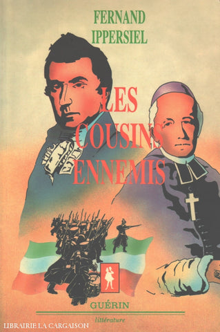 Ippersiel Fernand. Cousins Ennemis (Les):  Louis-Joseph Papineau Et Jean-Jacques Lartigue Livre