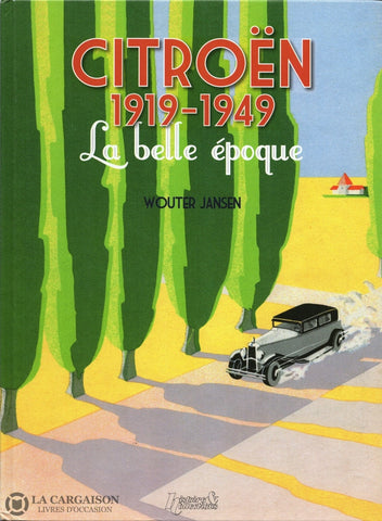 Jansen Wouter. Citroën 1919-1949:  La Belle Époque Livre