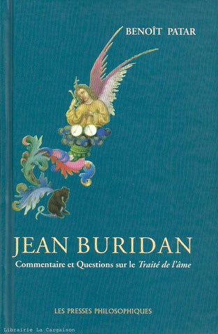 BURIDAN, JEAN. Jean Buridan : Commentaire et Questions sur le Traité de l'âme