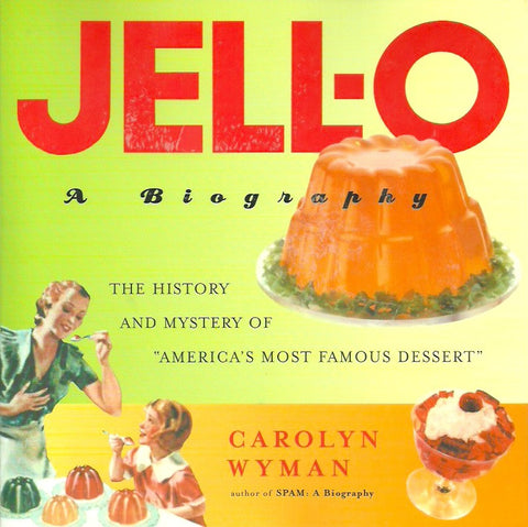 WYMAN, CAROLYN. Jell-O. A biography.