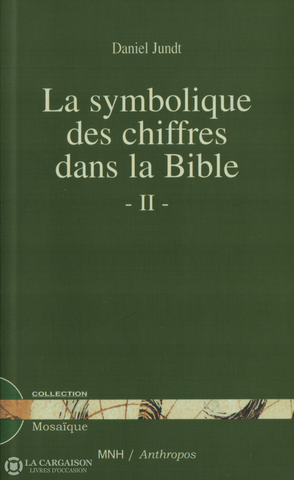 Jundt Daniel. Symbolique Des Chiffres Dans La Bible (La) - Tome Ii Livre