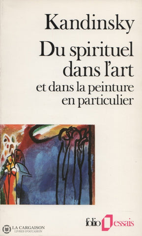Kandinsky Wassily. Du Spirituel Dans Lart Et La Peinture En Particulier Livre