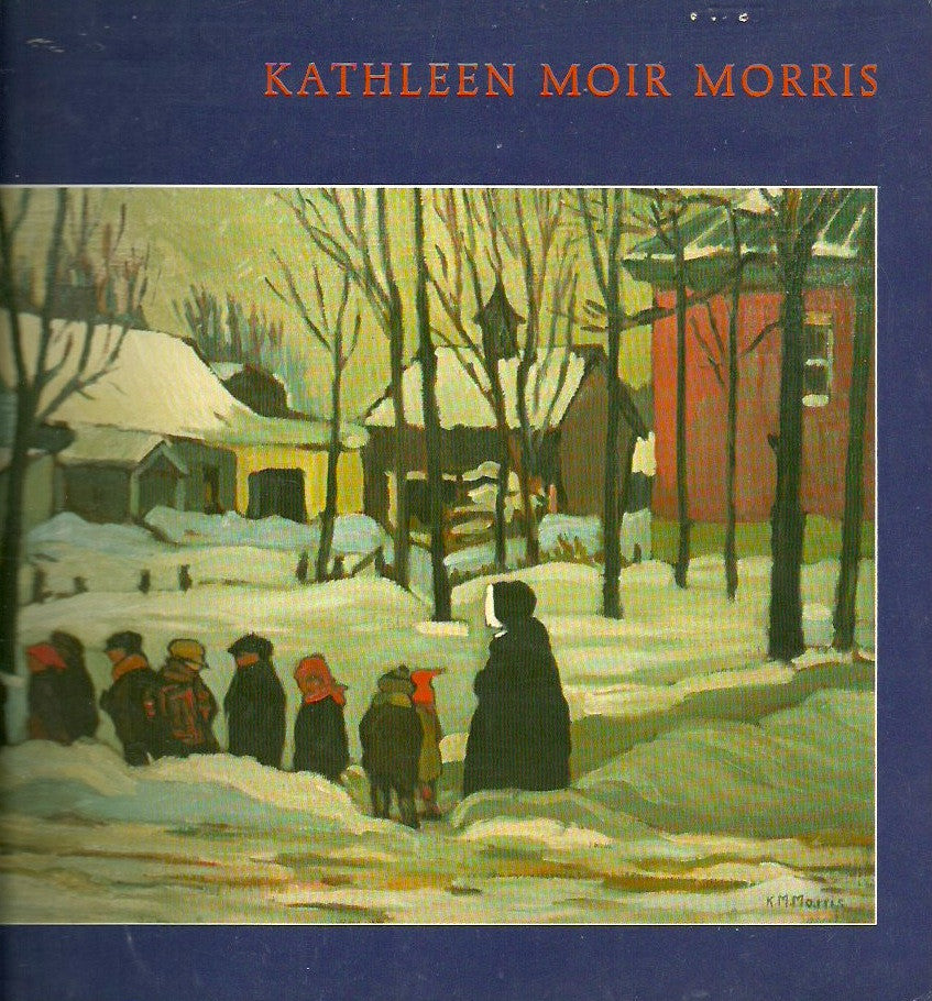 MORRIS, KATHLEEN MOIR. Kathleen Moir Morris. 1 September - 9 October 1983. Agnes Etherington Art Center. Queen's University.