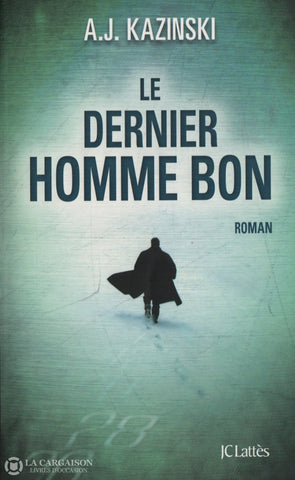 Kazinski A.j. Dernier Homme Bon (Le) Livre