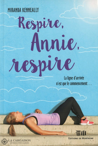 Kenneally Miranda. Respire Annie Respire:  La Ligne Darrivée Nest Que Le Commencement... Livre