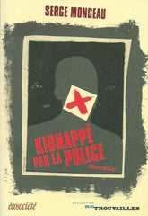 MONGEAU, SERGE. Kidnappé par la police