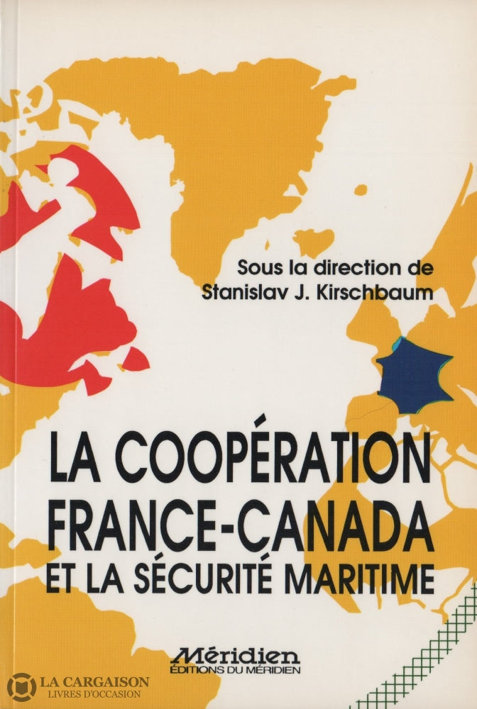 Kirschbaum Stanislav J. Coopération France-Canada Et La Sécurité Maritime (La) Livre