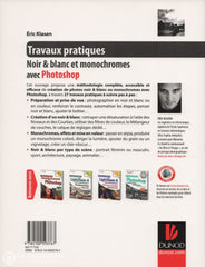 Klasen Eric. Noir & Blanc Et Monochromes Avec Photoshop:  Toutes Versions Cs3 À Cs6 - Avec Ce Livre
