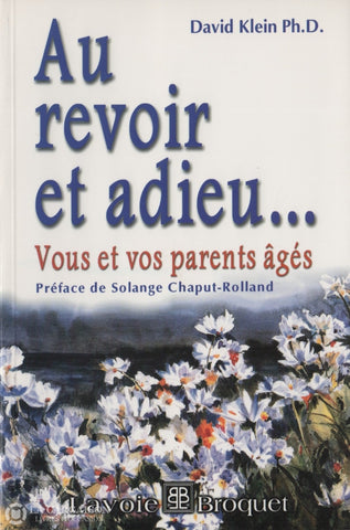Klein David. Au Revoir Et Adieu...:  Vous Vos Parents Âgés Livre