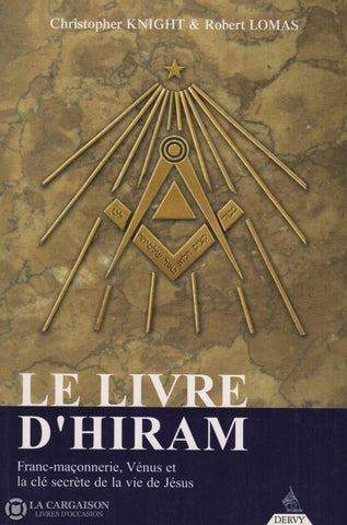 Knight-Lomas. Livre Dhiram (Le):  Franc-Maçonnerie Vénus Et La Clé Secrète De Vie Jésus