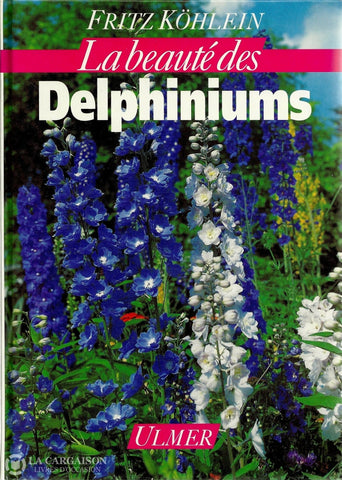 Kohlein Fritz. Beauté Des Delphiniums (La) Livre