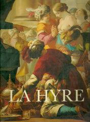 LA HYRE, LAURENT DE. Laurent de La Hyre 1606-1656. L'homme et l'oeuvre.