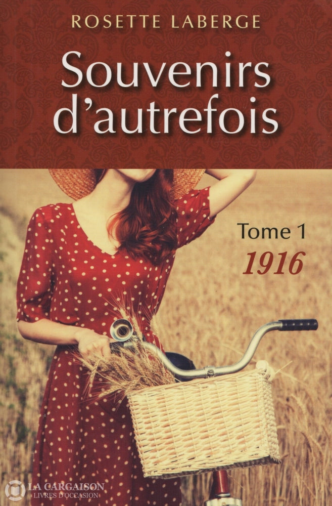 Laberge Rosette. Souvenirs Dautrefois - Tome 01:  1916 Livre