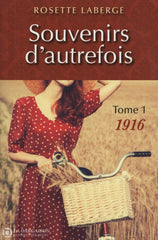 Laberge Rosette. Souvenirs Dautrefois - Tome 01:  1916 Livre