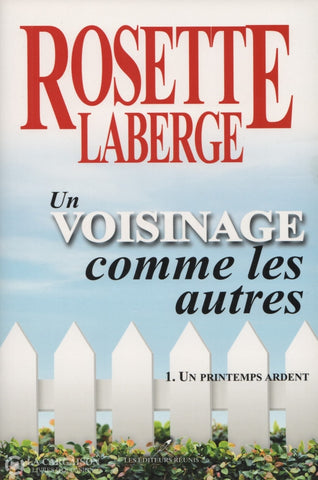 Laberge Rosette. Un Voisinage Comme Les Autres - Tome 01:  Printemps Ardent Livre