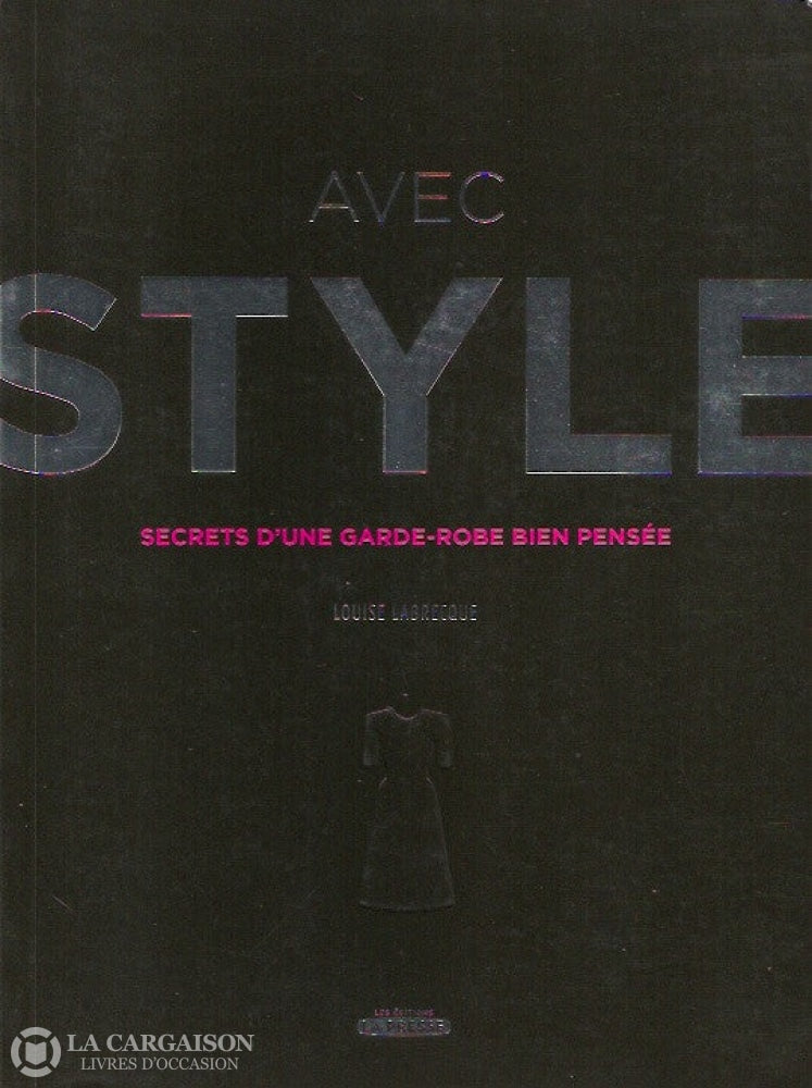 Labrecque Louise. Avec Style:  Secrets Dune Garde-Robe Bien Pensée Doccasion - Très Bon Livre