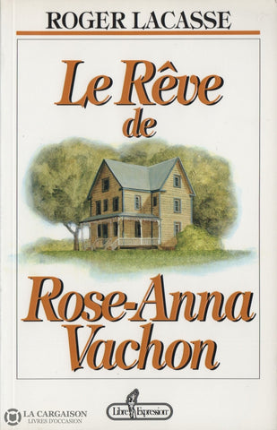 Lacasse Roger. Rêve De Rose-Anna Vachon (Le) Livre