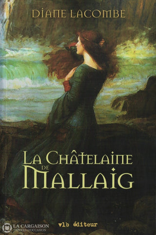 Lacombe Diane. Trilogie De Mallaig (La):  La Châtelaine Livre