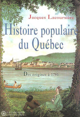 Lacoursiere Jacques. Histoire Populaire Du Québec - Tome 01:  Des Origines À 1791 Doccasion Très Bon