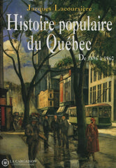 Lacoursiere Jacques. Histoire Populaire Du Québec - Tome 04:  De 1896 À 1960 Livre