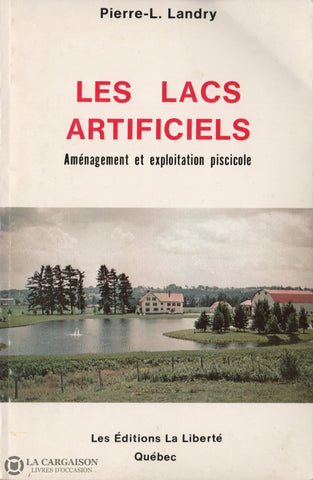 Landry Pierre-L. Lacs Artificiels (Les):  Aménagement Et Exploitation Piscicole Livre