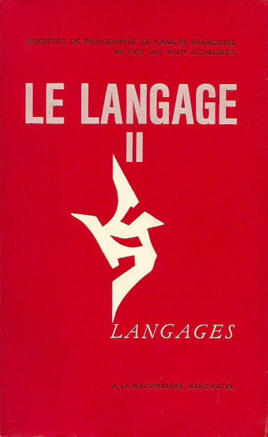 COLLECTIF. Le langage II. Actes du XIIIe congrès des sociétés de philosophie de langue française. Genève, 2 - 6 septembre 1966.