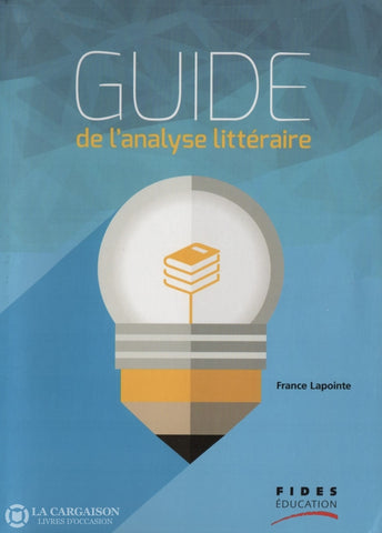 Lapointe France. Guide De Lanalyse Littéraire Livre