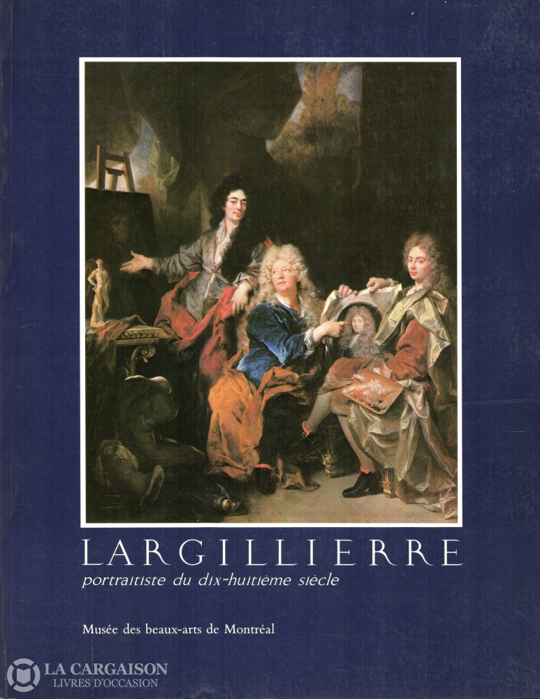 Largillierre Nicolas De. Largillierre:  Portraitiste Du Dix-Huitième Siècle Livre