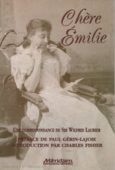 Laurier Wilfrid. Chère Émilie:  Une Correspondance De Sir Wilfrid Laurier Livre