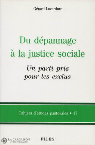 Laverdure Gerard. Du Dépannage À La Justice Sociale:  Un Parti Pris Pour Les Exclus Livre