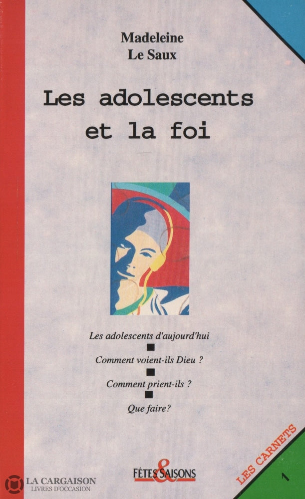 Le Saux Madeleine. Revue Fêtes & Saisons - Les Carnets:  Adolescents Et La Foi Livre