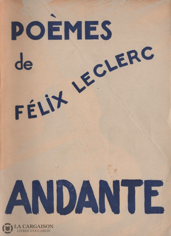 Leclerc Felix. Andante:  Poèmes De Félix Leclerc Livre
